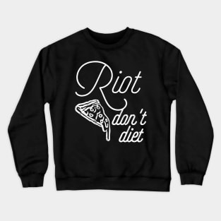 Riot, don't diet Crewneck Sweatshirt